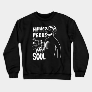 Hiphop feeds my soul Crewneck Sweatshirt